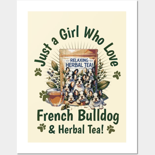 Just girl who love French bulldogs and herbal Tea! cute pet, Frenchie lovers or owners, dog lovers Wall Art by Collagedream